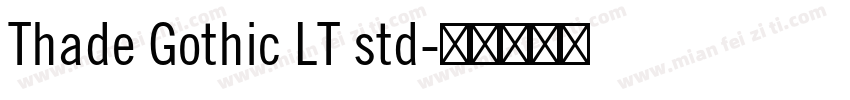 Thade Gothic LT std字体转换